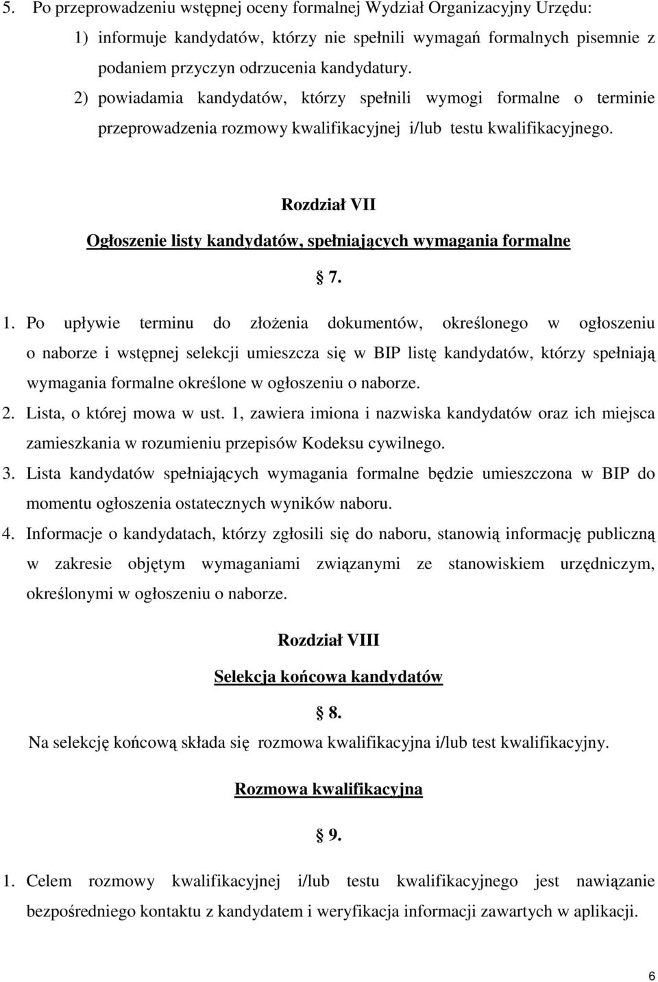 Rozdział VII Ogłoszenie listy kandydatów, spełniających wymagania formalne 7. 1.