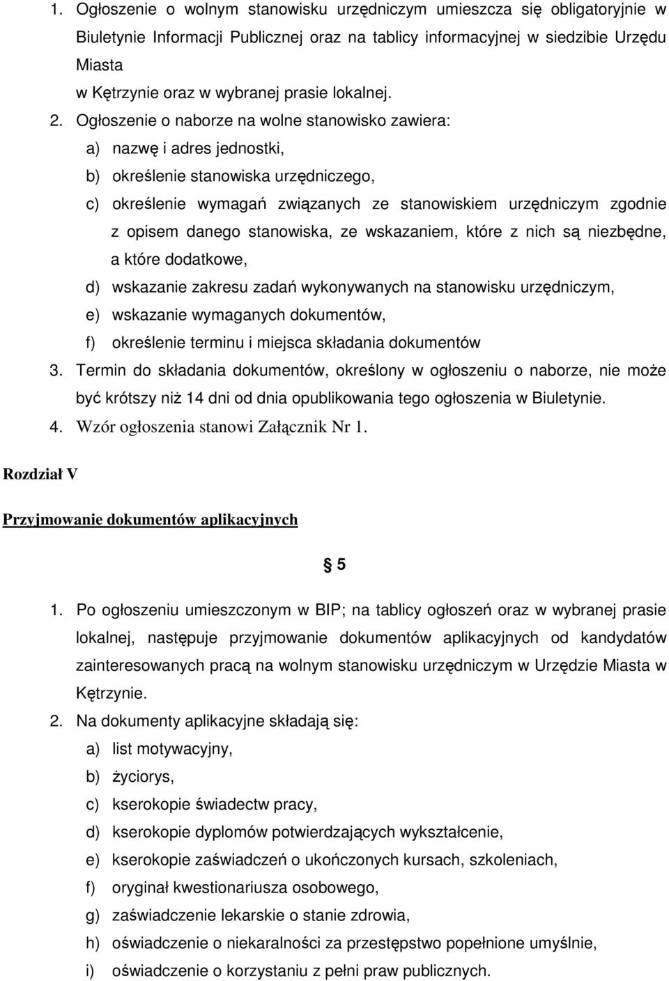 Ogłoszenie o naborze na wolne stanowisko zawiera: a) nazw i adres jednostki, b) okrelenie stanowiska urzdniczego, c) okrelenie wymaga zwizanych ze stanowiskiem urzdniczym zgodnie z opisem danego