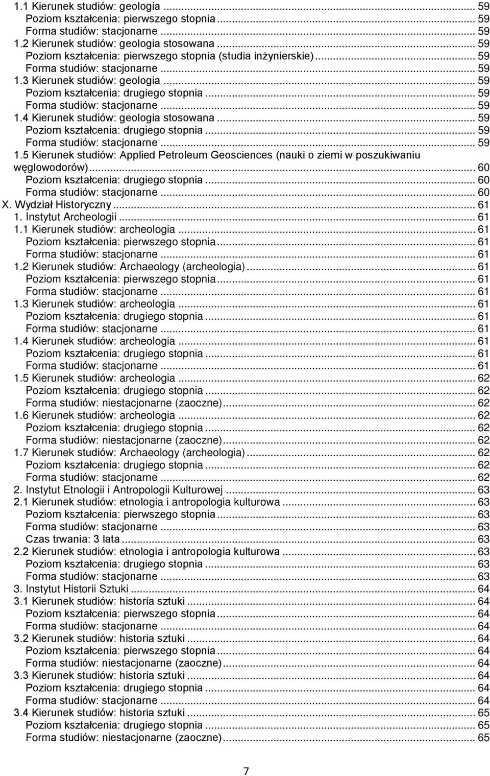 .. 61... 61... 61 1.2 Kierunek studiów: Archaeology (archeologia)... 61... 61... 61 1.3 Kierunek studiów: archeologia... 61... 61... 61 1.4 Kierunek studiów: archeologia... 61... 61... 61 1.5 Kierunek studiów: archeologia.