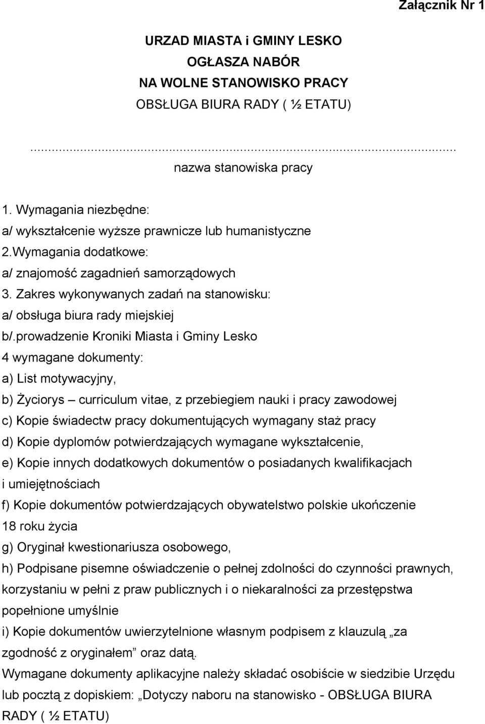 Zakres wykonywanych zadań na stanowisku: a/ obsługa biura rady miejskiej b/.