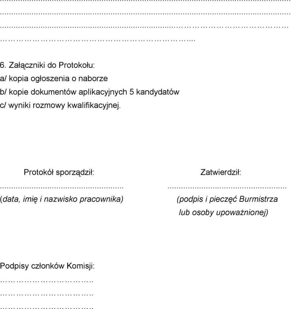 aplikacyjnych 5 kandydatów c/ wyniki rozmowy kwalifikacyjnej.