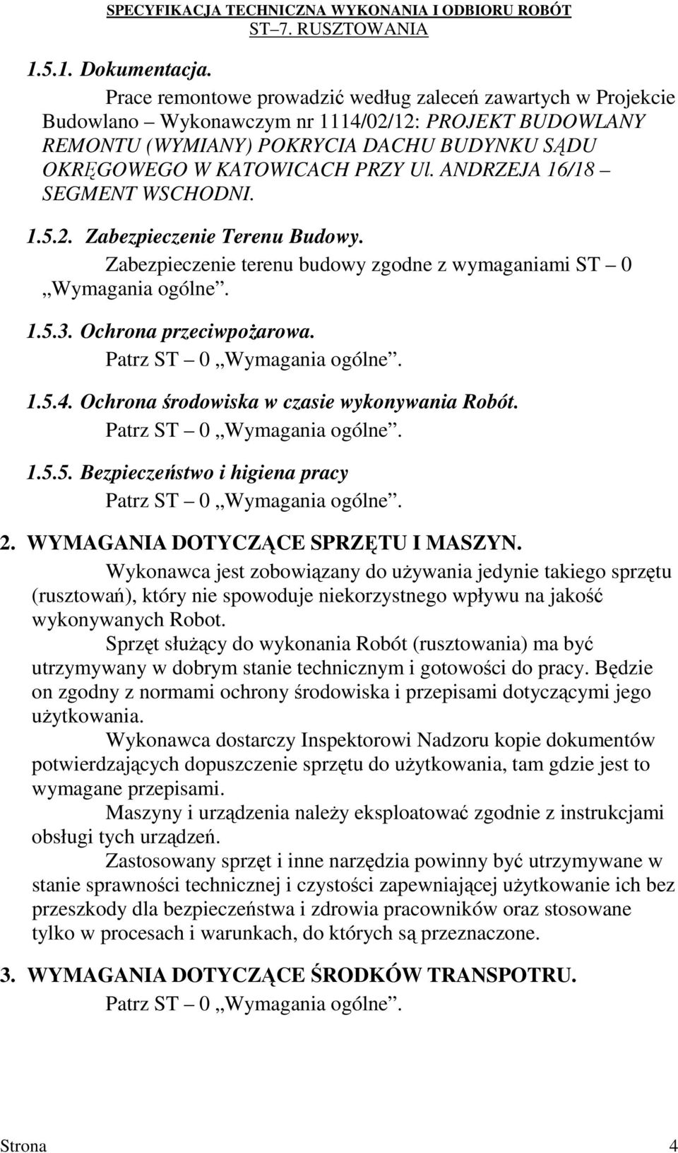 ANDRZEJA 16/18 SEGMENT WSCHODNI. 1.5.2. Zabezpieczenie Terenu Budowy. Zabezpieczenie terenu budowy zgodne z wymaganiami ST 0 Wymagania ogólne. 1.5.3. Ochrona przeciwpoŝarowa. 1.5.4.