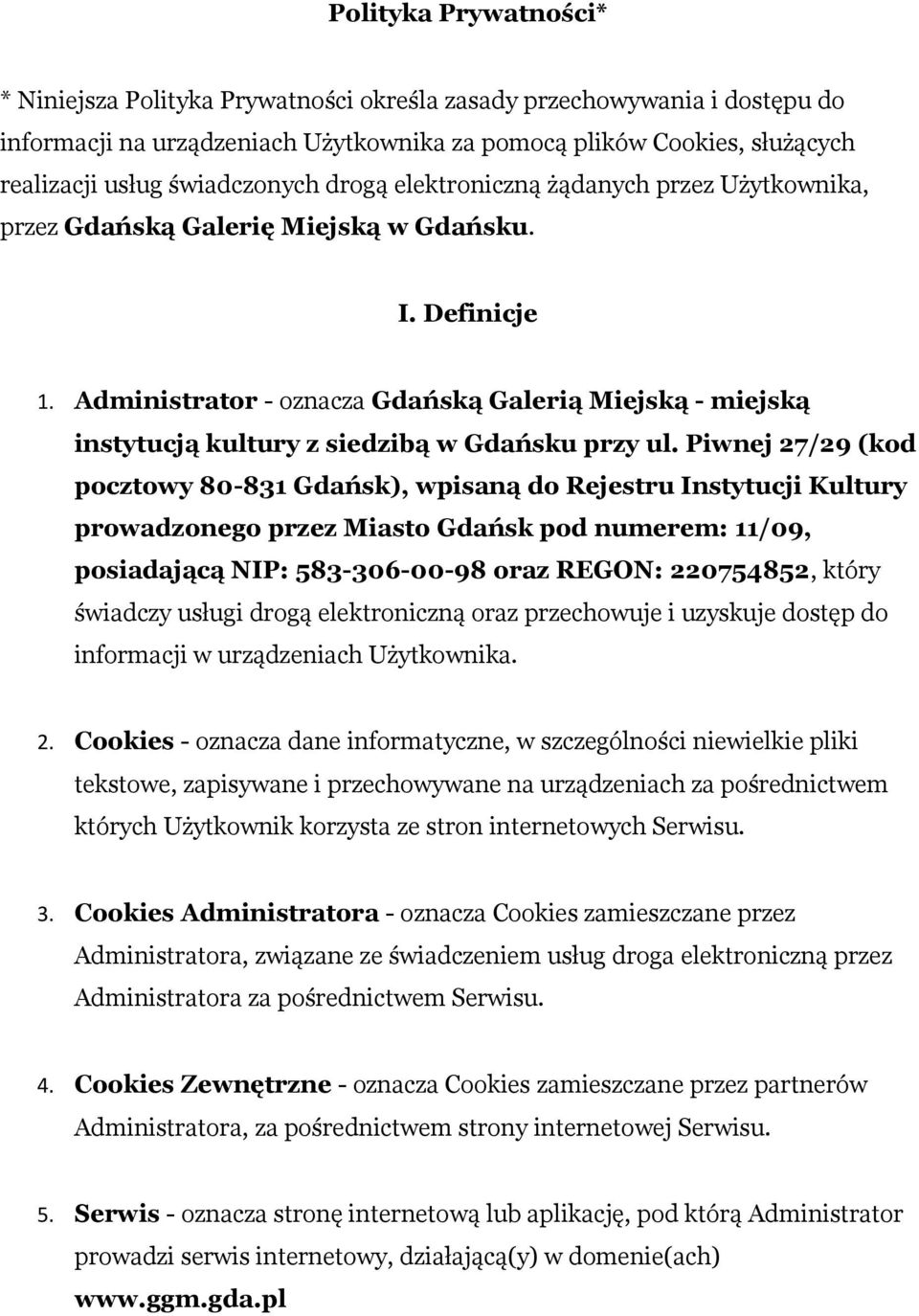 Administrator - oznacza Gdańską Galerią Miejską - miejską instytucją kultury z siedzibą w Gdańsku przy ul.