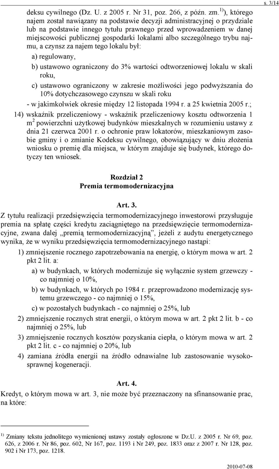 albo szczególnego trybu najmu, a czynsz za najem tego lokalu był: a) regulowany, b) ustawowo ograniczony do 3% wartości odtworzeniowej lokalu w skali roku, c) ustawowo ograniczony w zakresie