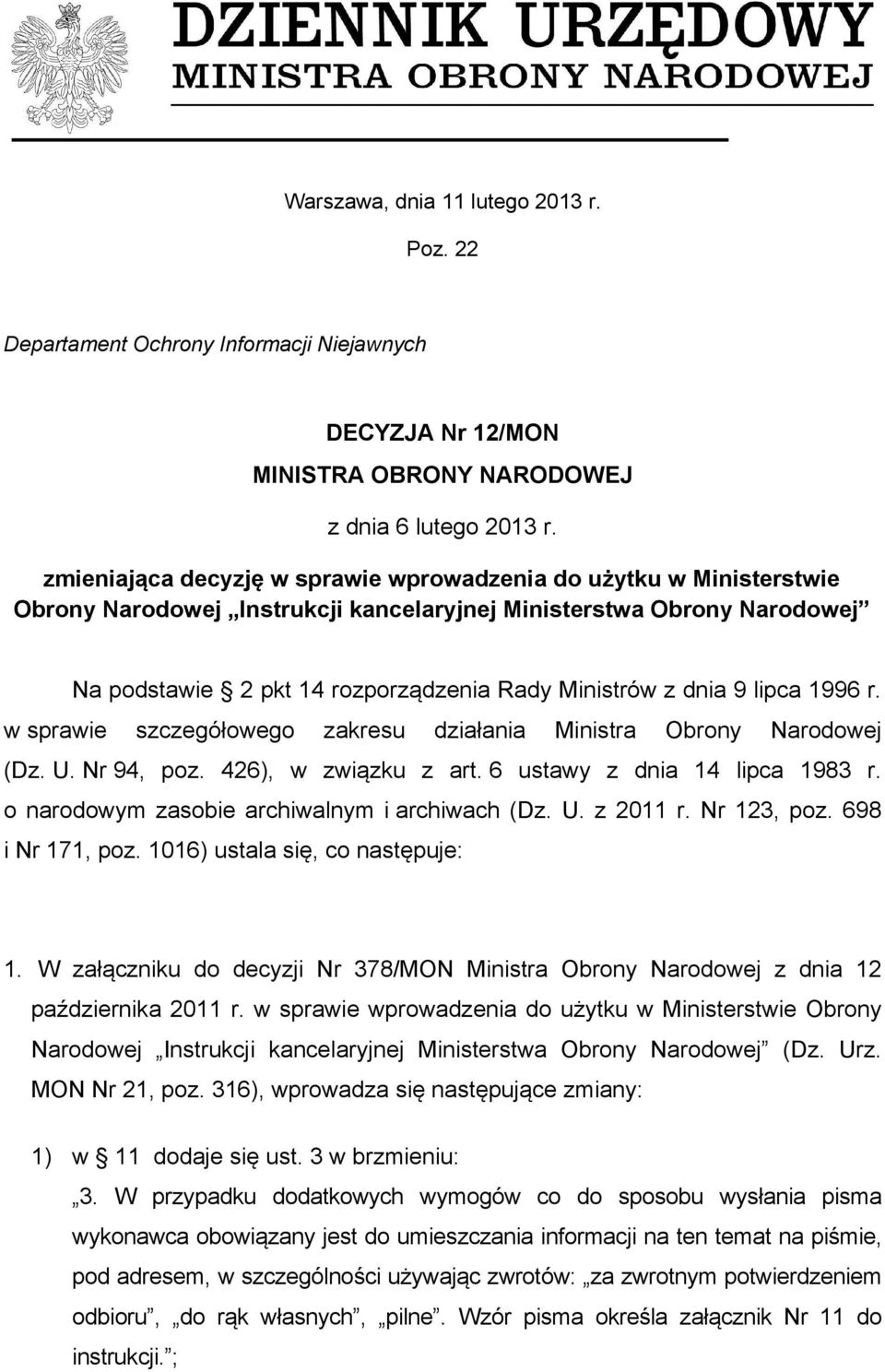 9 lipca 1996 r. w sprawie szczegółowego zakresu działania Ministra Obrony Narodowej (Dz. U. Nr 94, poz. 426), w związku z art. 6 ustawy z dnia 14 lipca 1983 r.