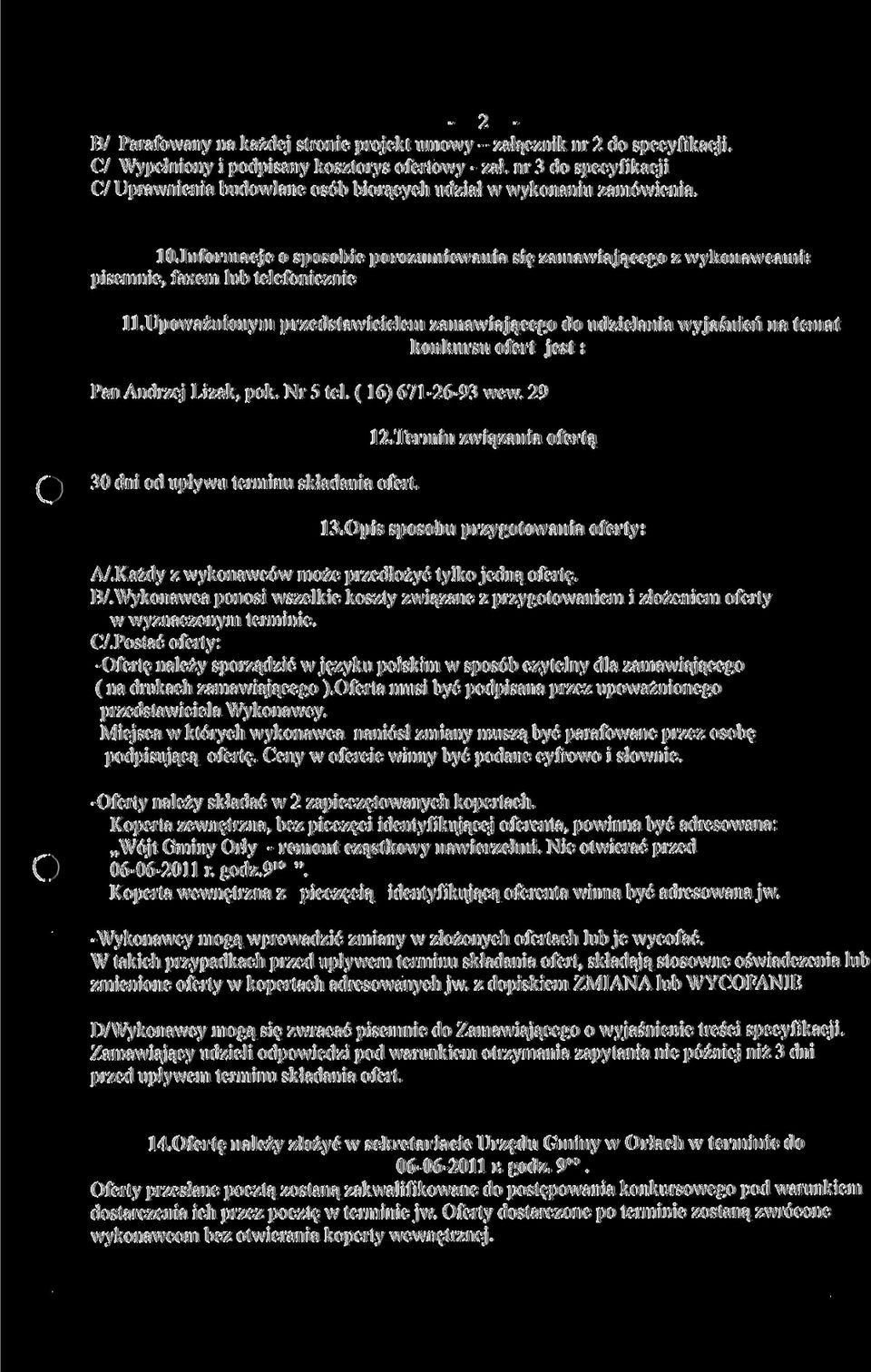 informacje o sposobie porozumiewania się zamawiającego z wykonawcami: pisemnie, faxem lub telefonicznie ll.