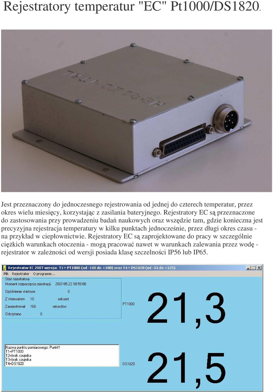 Rejestratory EC s przeznaczone do zastosowania przy prowadzeniu bada naukowych oraz wszdzie tam, gdzie konieczna jest precyzyjna rejestracja temperatury w