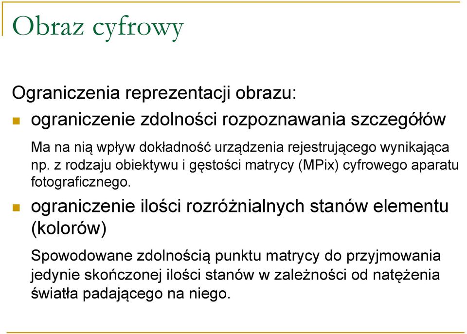 z rodzaju obiektywu i gęstości matrycy (MPix) cyfrowego aparatu fotograficznego.