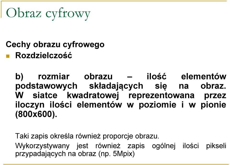 W siatce kwadratowej reprezentowana przez iloczyn ilości elementów w poziomie i w pionie