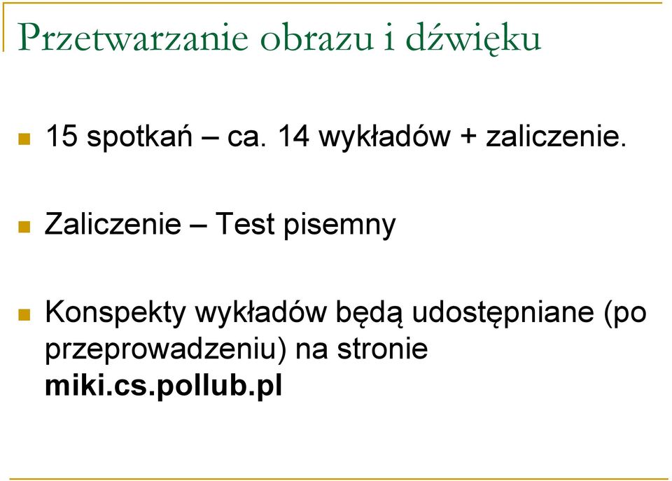 Zaliczenie Test pisemny Konspekty wykładów