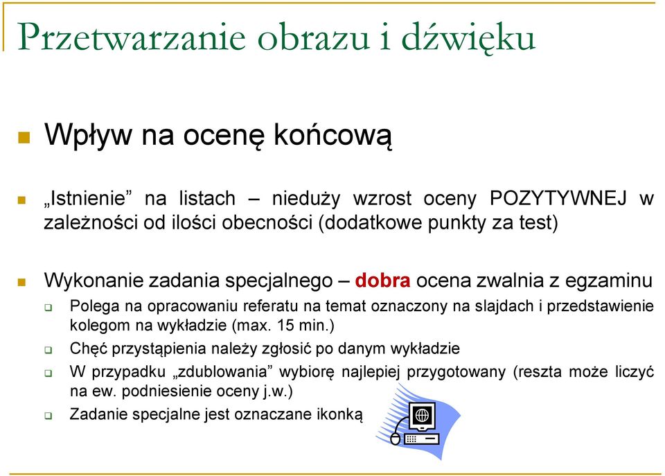 temat oznaczony na slajdach i przedstawienie kolegom na wykładzie (max. 15 min.