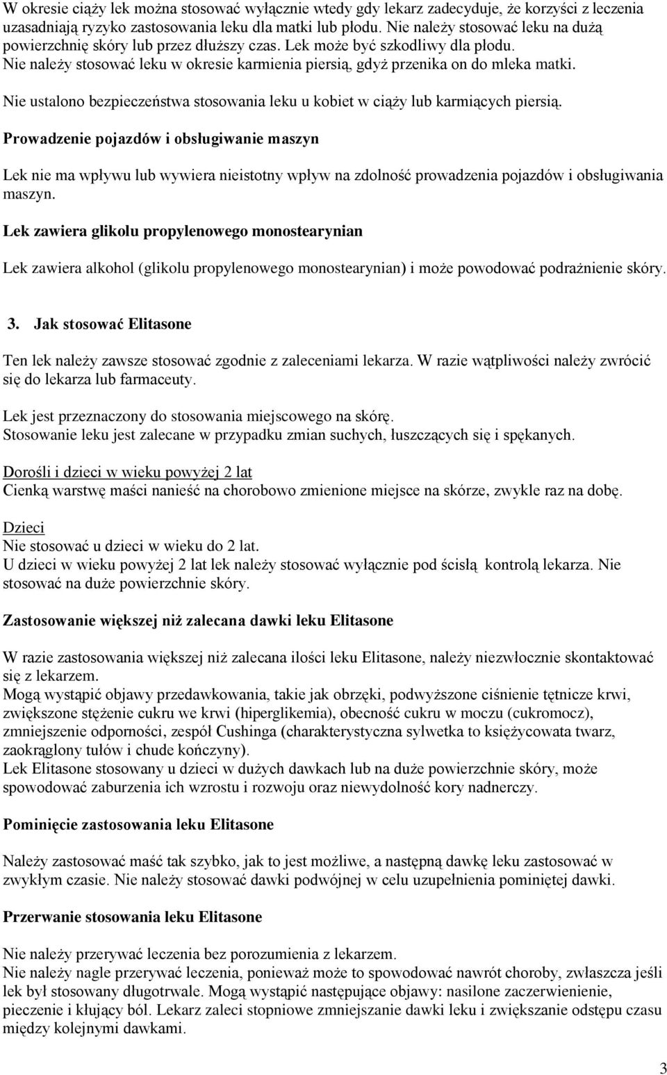 Nie ustalono bezpieczeństwa stosowania leku u kobiet w ciąży lub karmiących piersią.