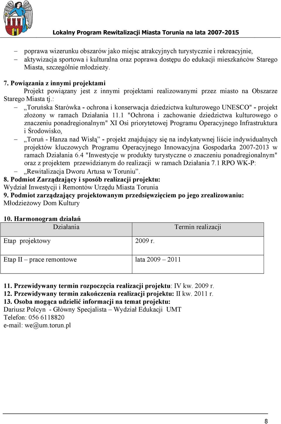 : Toruńska Starówka - ochrona i konserwacja dziedzictwa kulturowego UNESCO" - projekt złożony w ramach Działania 11.