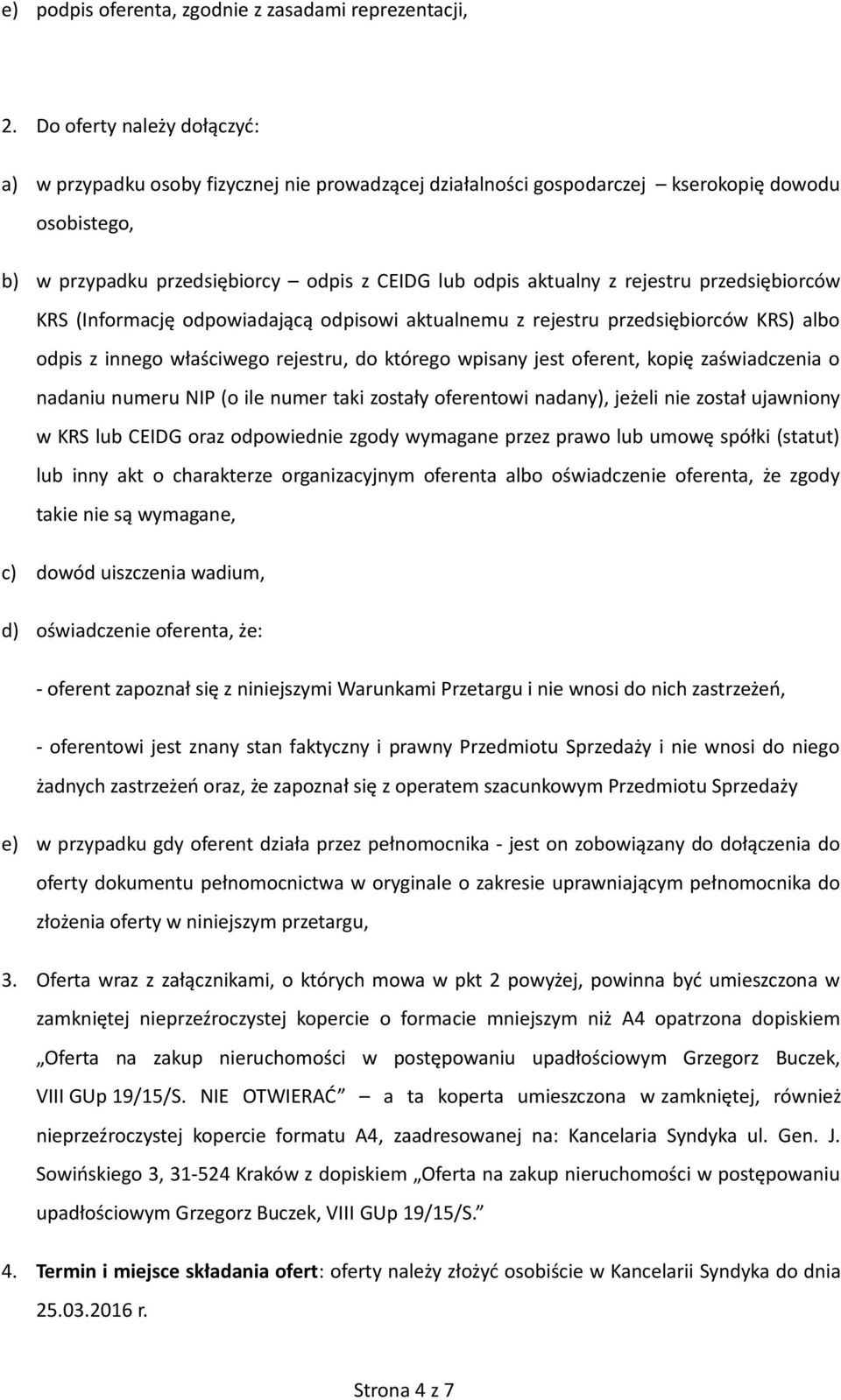 rejestru przedsiębiorców KRS (Informację odpowiadającą odpisowi aktualnemu z rejestru przedsiębiorców KRS) albo odpis z innego właściwego rejestru, do którego wpisany jest oferent, kopię