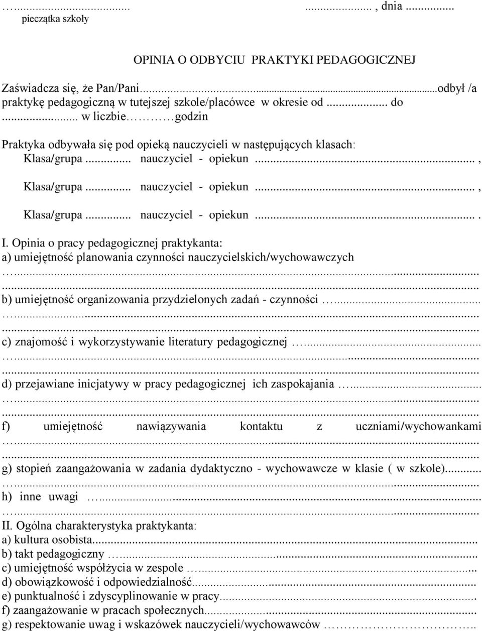 Opinia o pracy pedagogicznej praktykanta: a) umiejętność planowania czynności nauczycielskich/wychowawczych... b) umiejętność organizowania przydzielonych zadań - czynności.