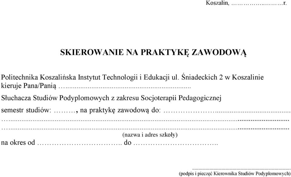 Śniadeckich 2 w Koszalinie kieruje Pana/Panią.