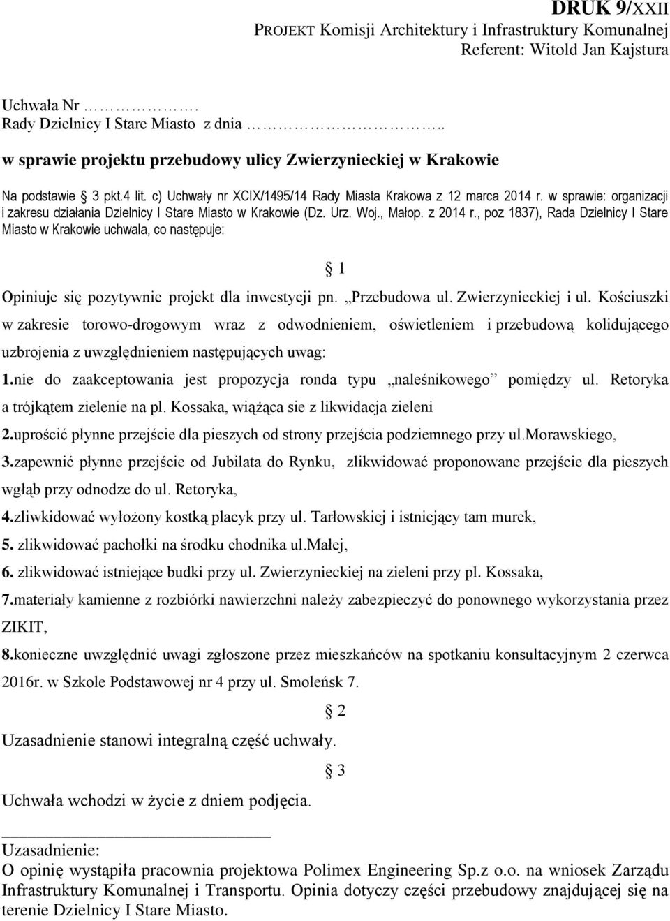 w sprawie: organizacji Opiniuje się pozytywnie projekt dla inwestycji pn. Przebudowa ul. Zwierzynieckiej i ul.