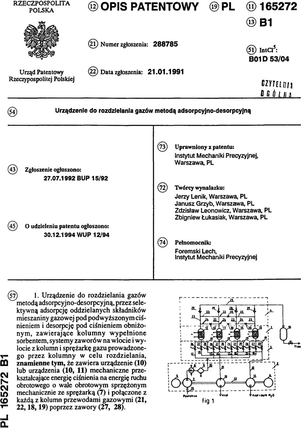 1994 WUP 12/94 (73) Uprawniony z patentu: Instytut Mechaniki Precyzyjnej, W arszawą PL (72) Twórcy wynalazku: Jerzy Lenik, Warszawa, PL Janusz Grzyb, Warszawa, PL Zdzisław Leonowicz, Warszawa, PL