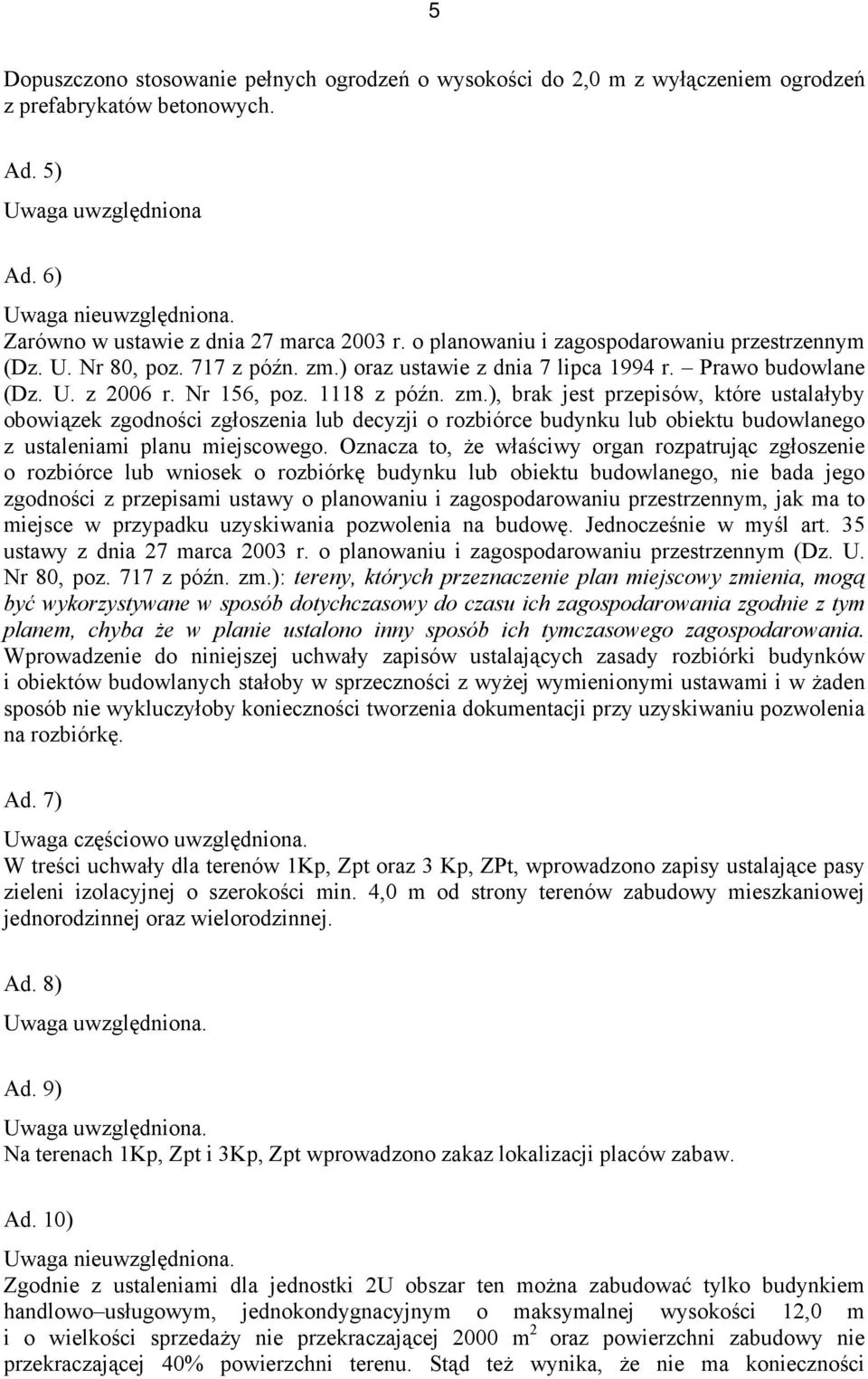 ) oraz ustawie z dnia 7 lipca 1994 r. Prawo budowlane (Dz. U. z 2006 r. Nr 156, poz. 1118 z późn. zm.