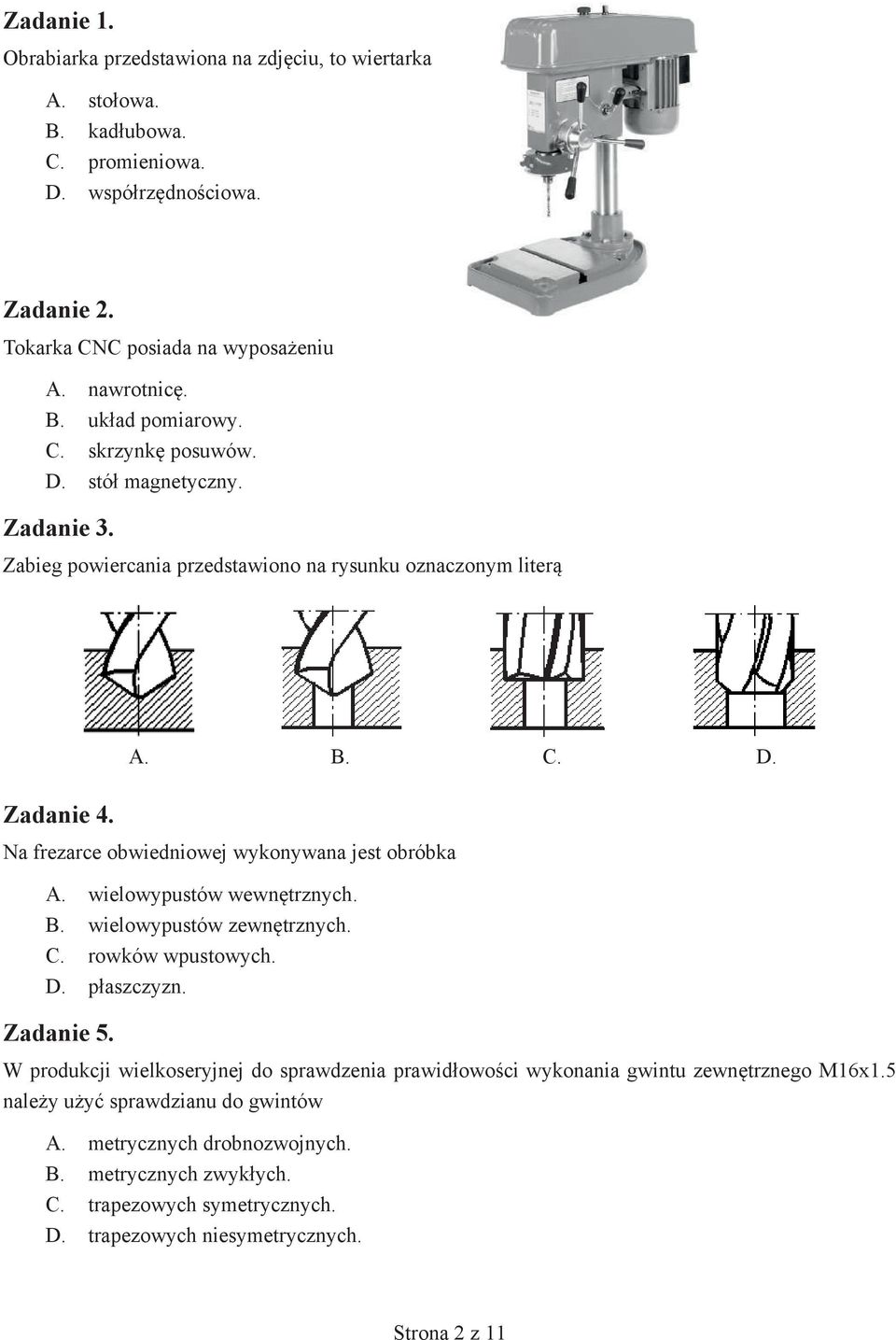 wielowypustów wewnętrznych. B. wielowypustów zewnętrznych. C. rowków wpustowych. D. płaszczyzn. Zadanie 5.