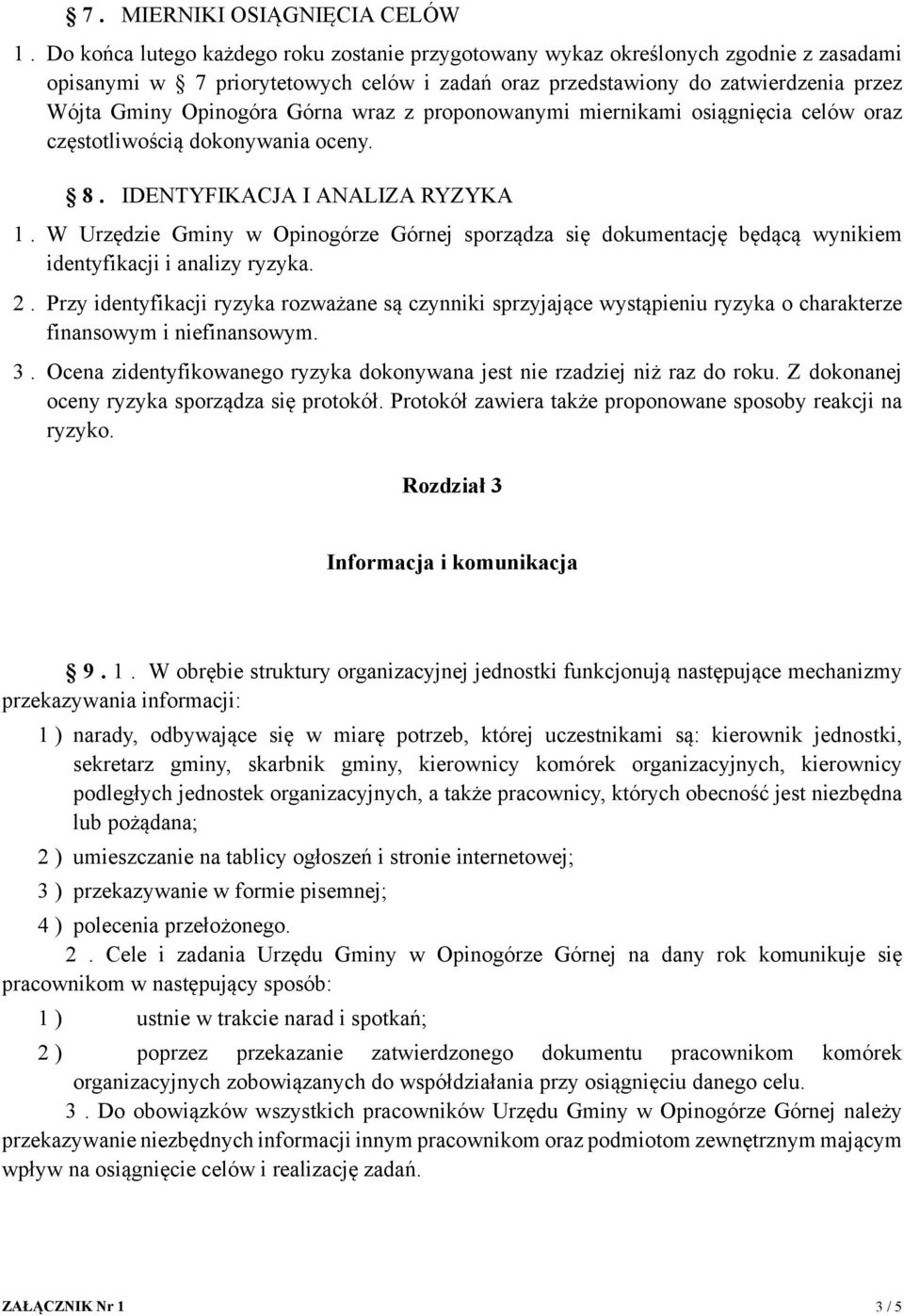 Górna wraz z proponowanymi miernikami osiągnięcia celów oraz częstotliwością dokonywania oceny. 8. IDENTYFIKACJA I ANALIZA RYZYKA 1.