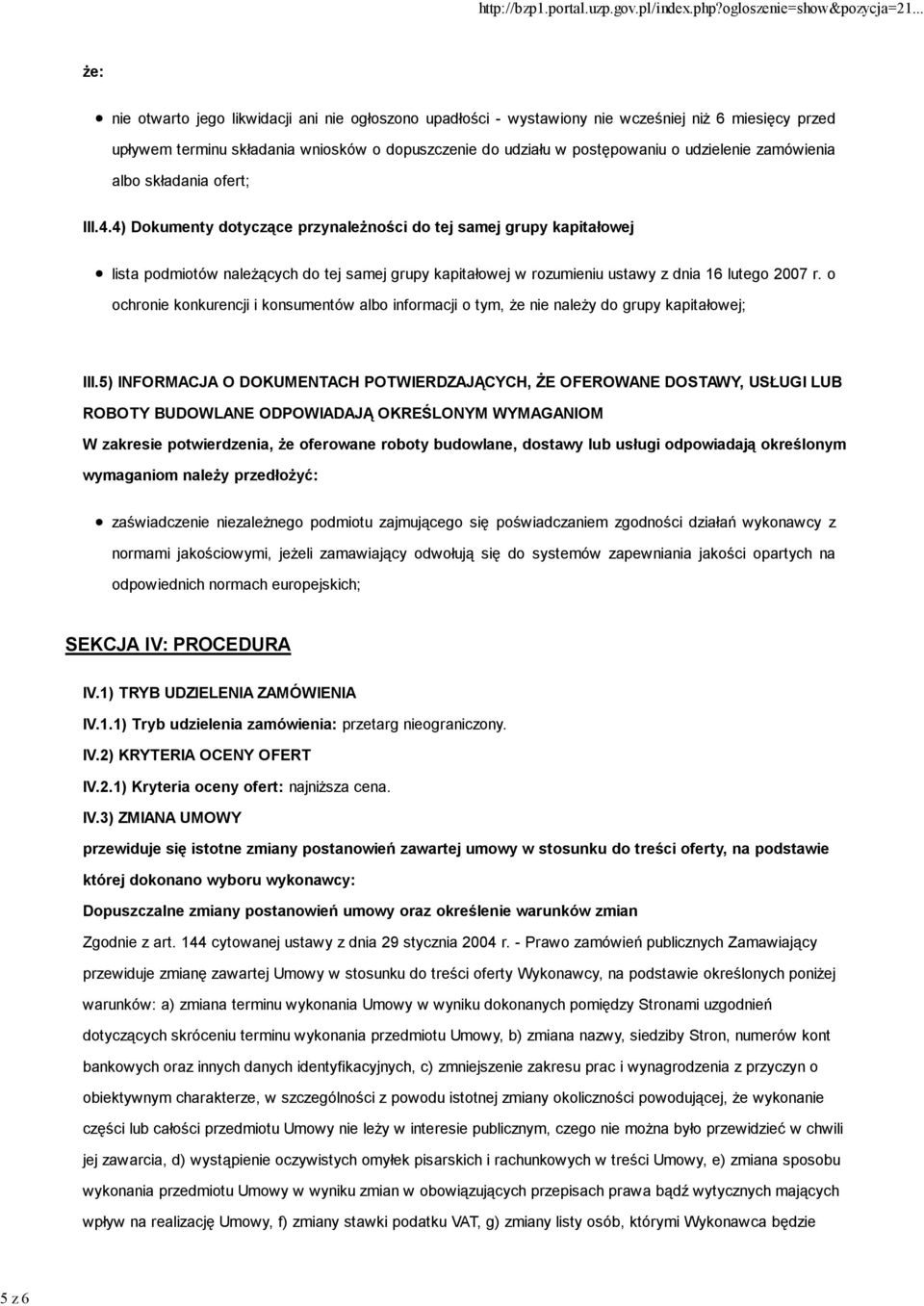 4) Dokumenty dotyczące przynależności do tej samej grupy kapitałowej lista podmiotów należących do tej samej grupy kapitałowej w rozumieniu ustawy z dnia 16 lutego 2007 r.