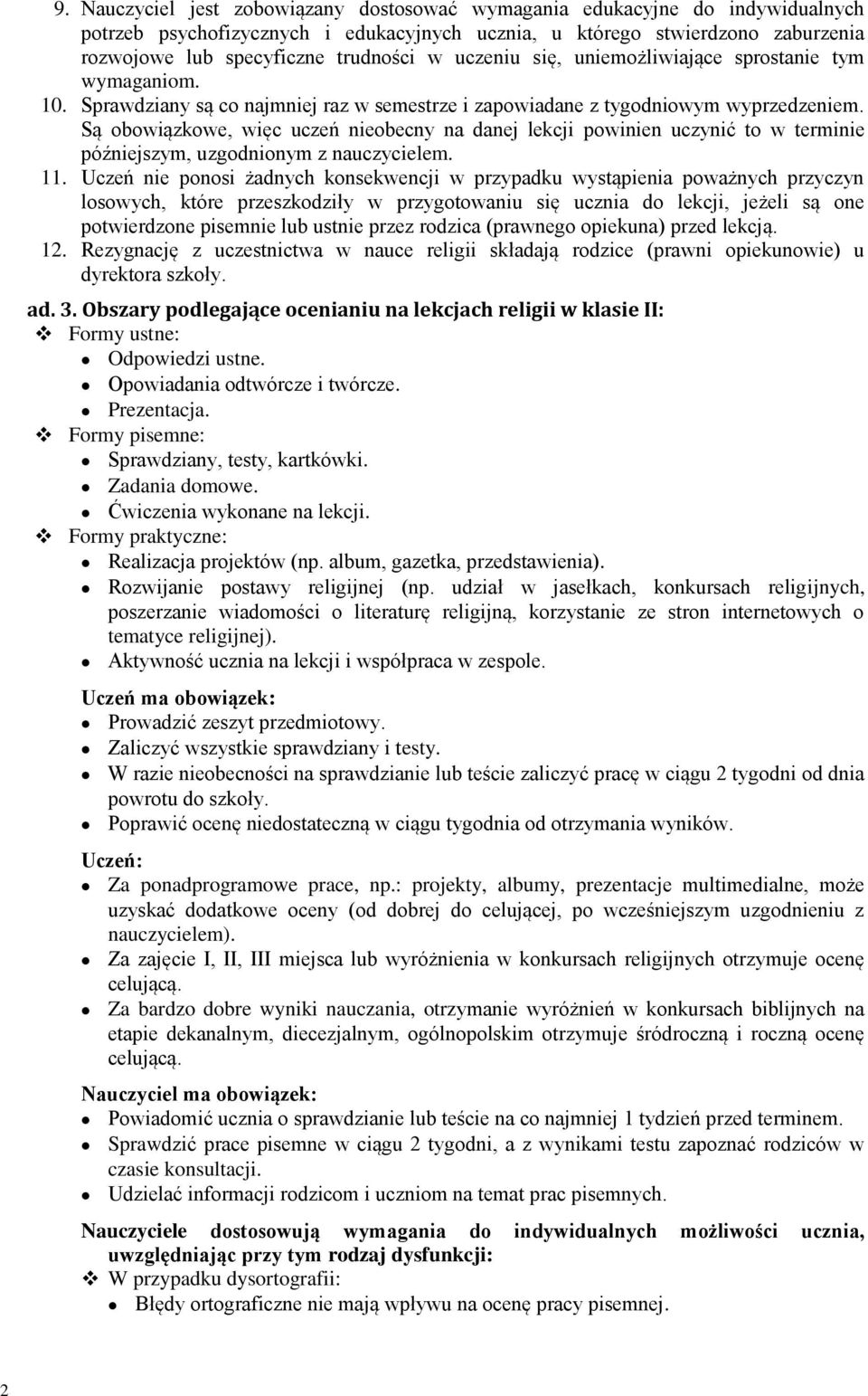 Są obowiązkowe, więc uczeń nieobecny na danej lekcji powinien uczynić to w terminie późniejszym, uzgodnionym z nauczycielem. 11.