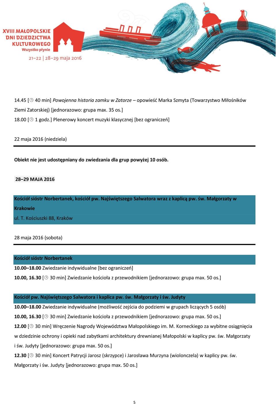 Najświętszego Salwatora wraz z kaplicą pw. św. Małgorzaty w Krakowie ul. T. Kościuszki 88, Kraków 28 maja 2016 (sobota) Kościół sióstr Norbertanek 10.00 18.