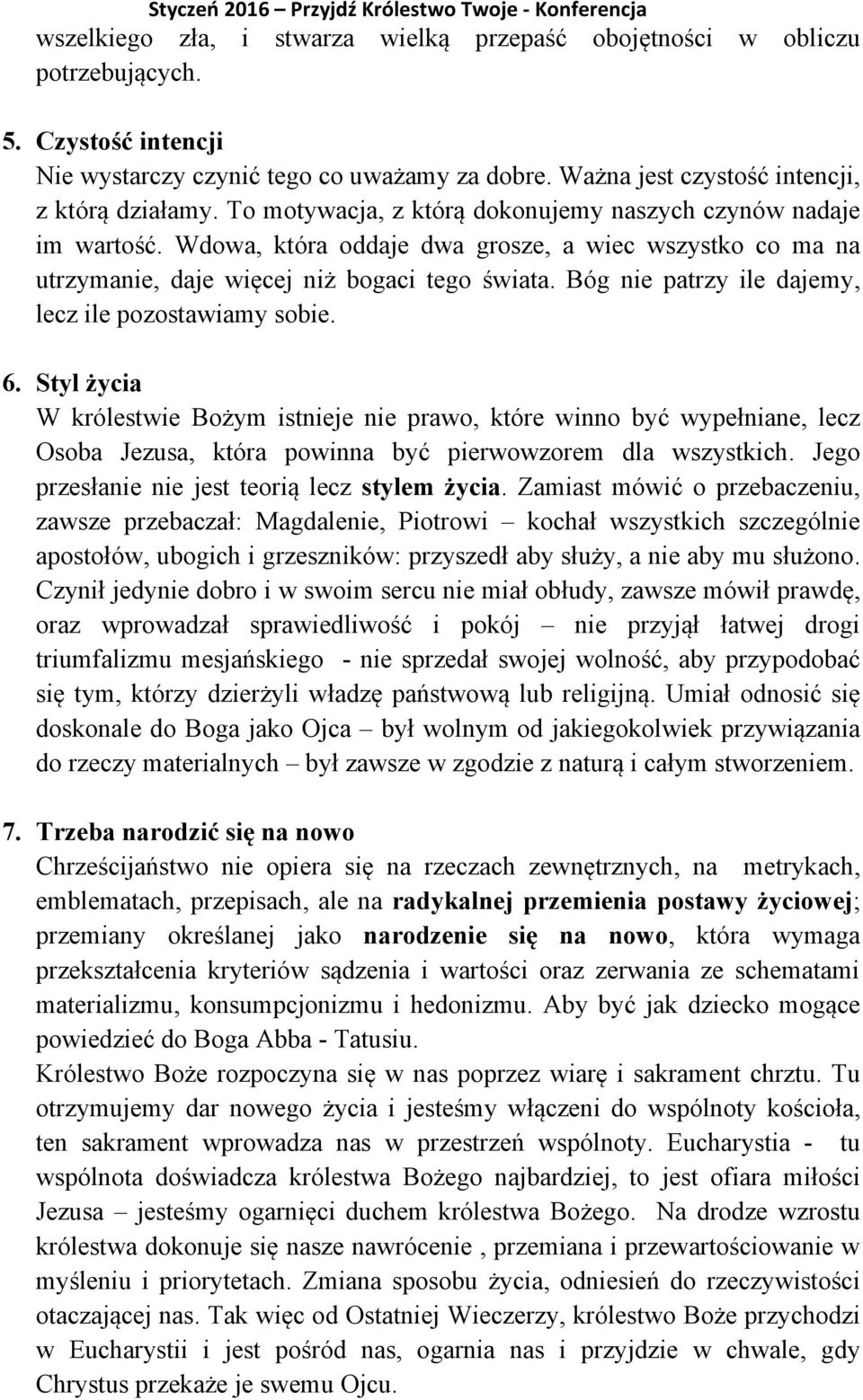 Bóg nie patrzy ile dajemy, lecz ile pozostawiamy sobie. 6.