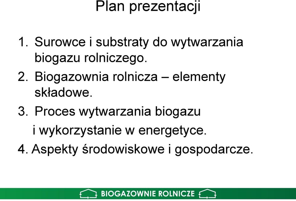 2. Biogazownia rolnicza elementy składowe. 3.