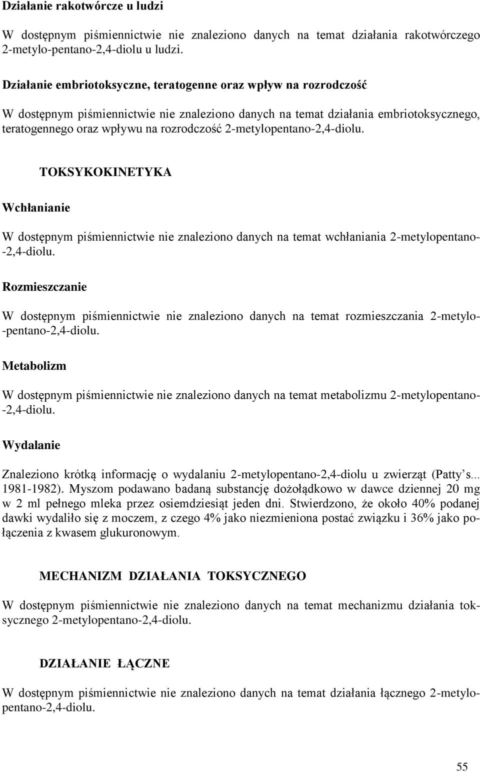 2-metylopentano-2,4-diolu. TOKSYKOKINETYKA Wchłanianie W dostępnym piśmiennictwie nie znaleziono danych na temat wchłaniania 2-metylopentano- -2,4-diolu.