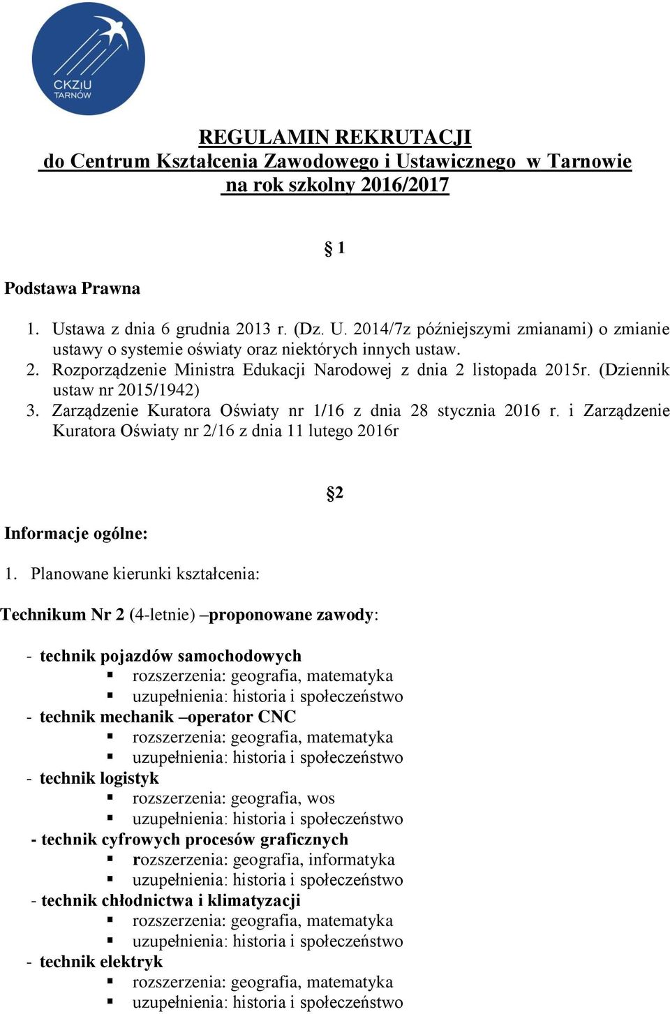 i Zarządzenie Kuratora Oświaty nr 2/16 z dnia 11 lutego 2016r Informacje ogólne: 1.