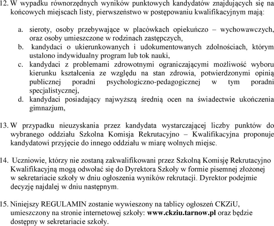 kandydaci o ukierunkowanych i udokumentowanych zdolnościach, którym ustalono indywidualny program lub tok nauki, c.