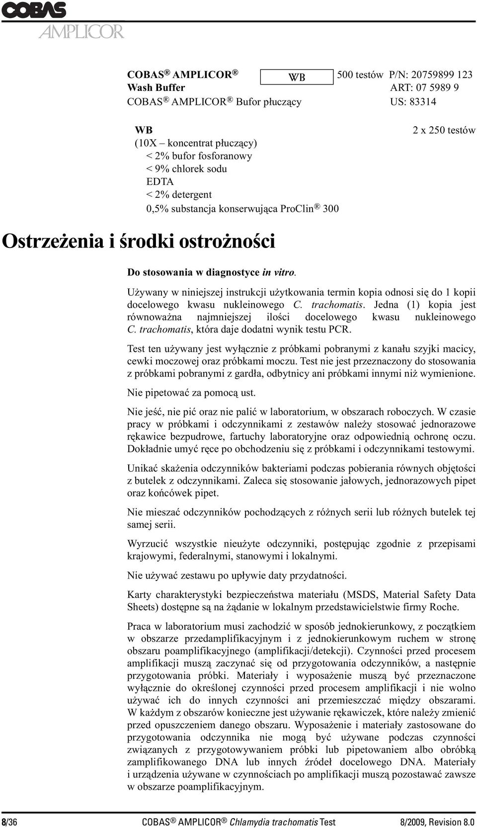 Używany w niniejszej instrukcji użytkowania termin kopia odnosi się do 1 kopii docelowego kwasu nukleinowego C. trachomatis.