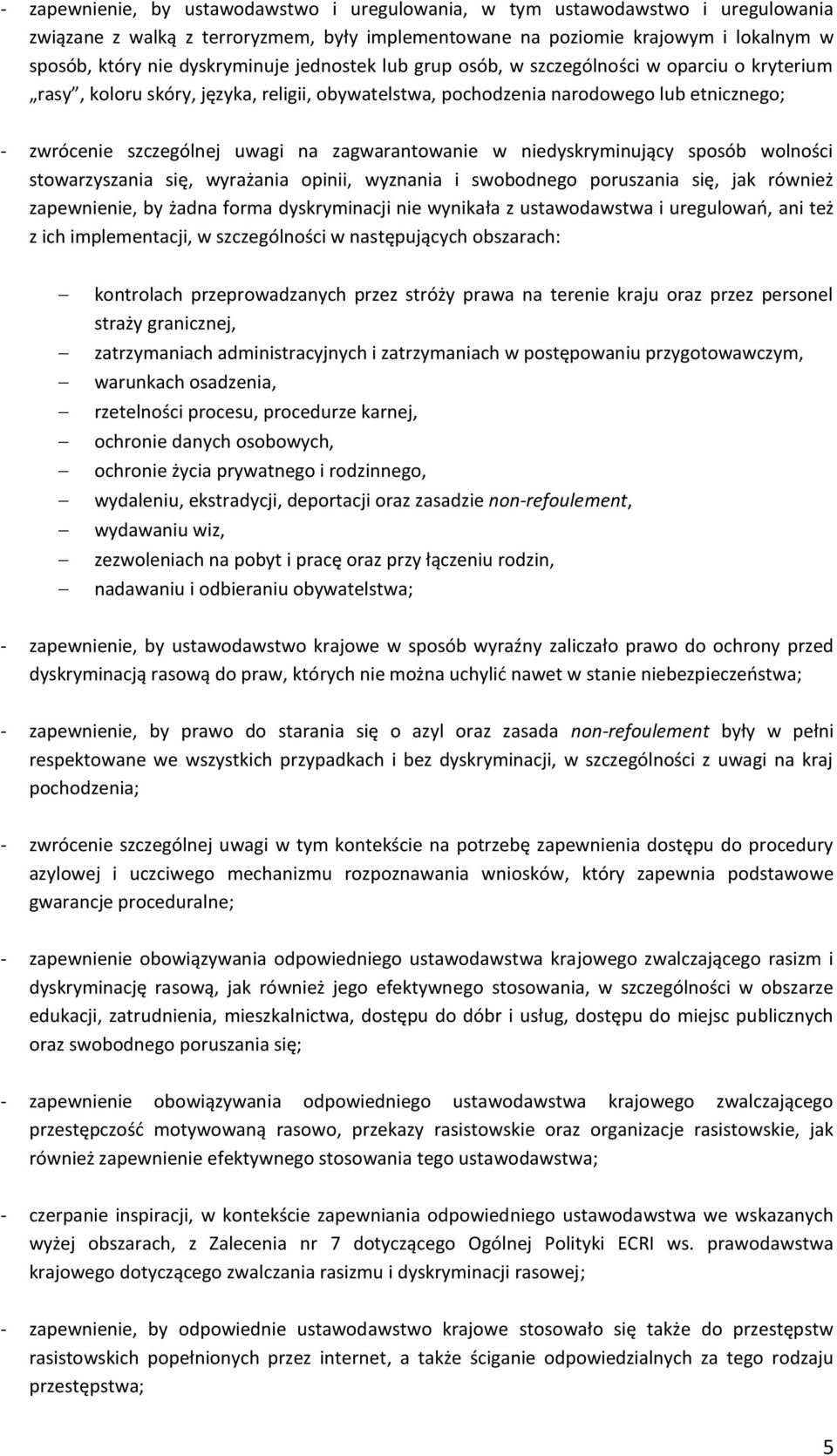 zagwarantowanie w niedyskryminujący sposób wolności stowarzyszania się, wyrażania opinii, wyznania i swobodnego poruszania się, jak również zapewnienie, by żadna forma dyskryminacji nie wynikała z