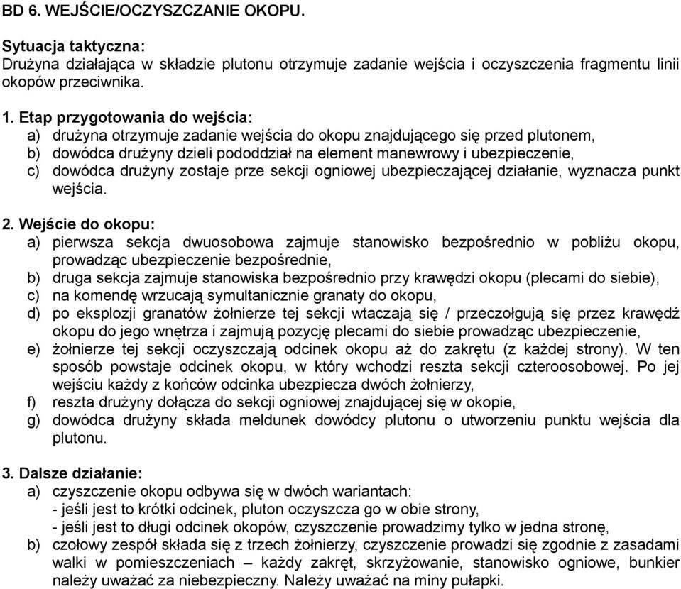 drużyny zostaje prze sekcji ogniowej ubezpieczającej działanie, wyznacza punkt wejścia. 2.