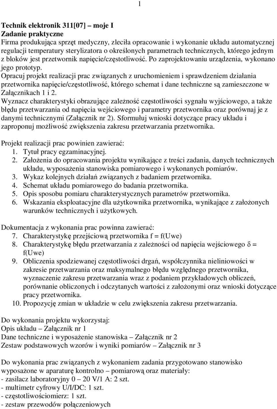 Opracuj projekt realizacji prac związanych z uruchomieniem i sprawdzeniem działania przetwornika napięcie/częstotliwość, którego schemat i dane techniczne są zamieszczone w Załącznikach 1 i 2.