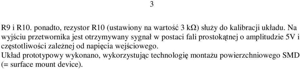 Na wyjściu przetwornika jest otrzymywany sygnał w postaci fali prostokątnej o