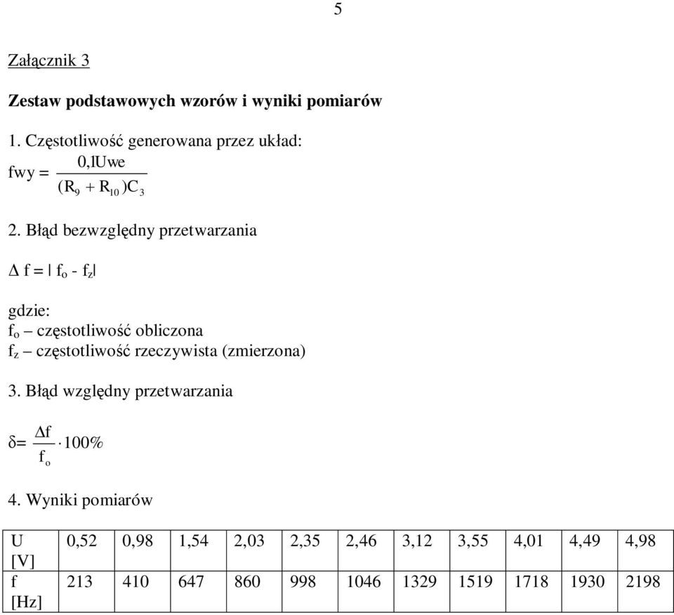 Błąd bezwzględny przetwarzania Δ f = f o - f z 3 gdzie: f o częstotliwość obliczona f z częstotliwość