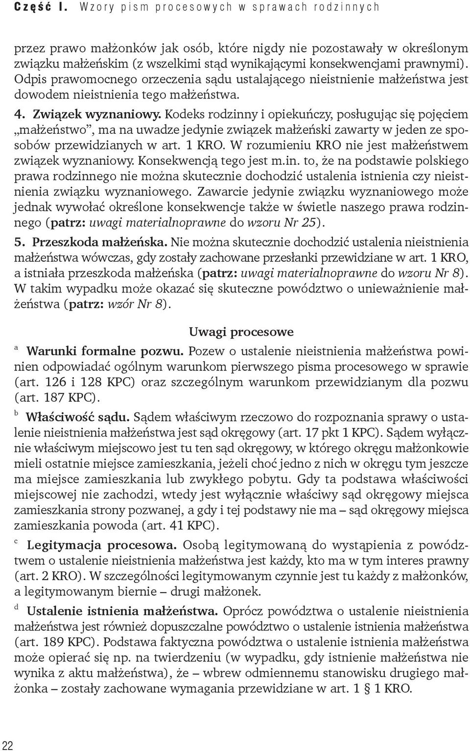 Odpis prawomocnego orzeczenia sądu ustalającego nieistnienie małżeństwa jest dowodem nieistnienia tego małżeństwa. 4. Związek wyznaniowy.