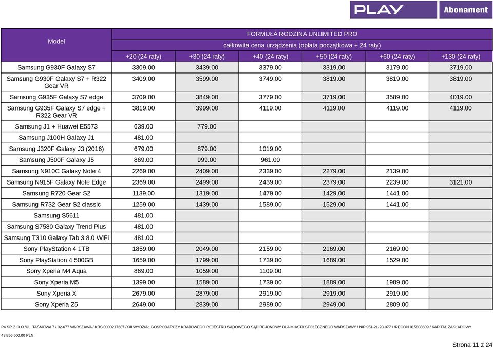 00 4119.00 4119.00 4119.00 Samsung J320F Galaxy J3 (2016) 679.00 879.00 1019.00 Samsung J500F Galaxy J5 869.00 999.00 961.00 Samsung N910C Galaxy Note 4 2269.00 2409.00 2339.00 2279.00 2139.