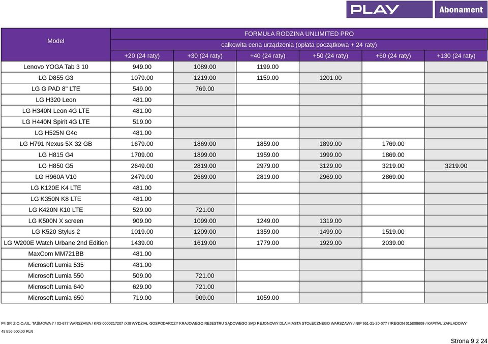 00 3219.00 LG H960A V10 2479.00 2669.00 2819.00 2969.00 2869.00 LG K120E K4 LTE 481.00 LG K350N K8 LTE 481.00 LG K420N K10 LTE 529.00 721.00 LG K500N X screen 909.00 1099.00 1249.00 1319.