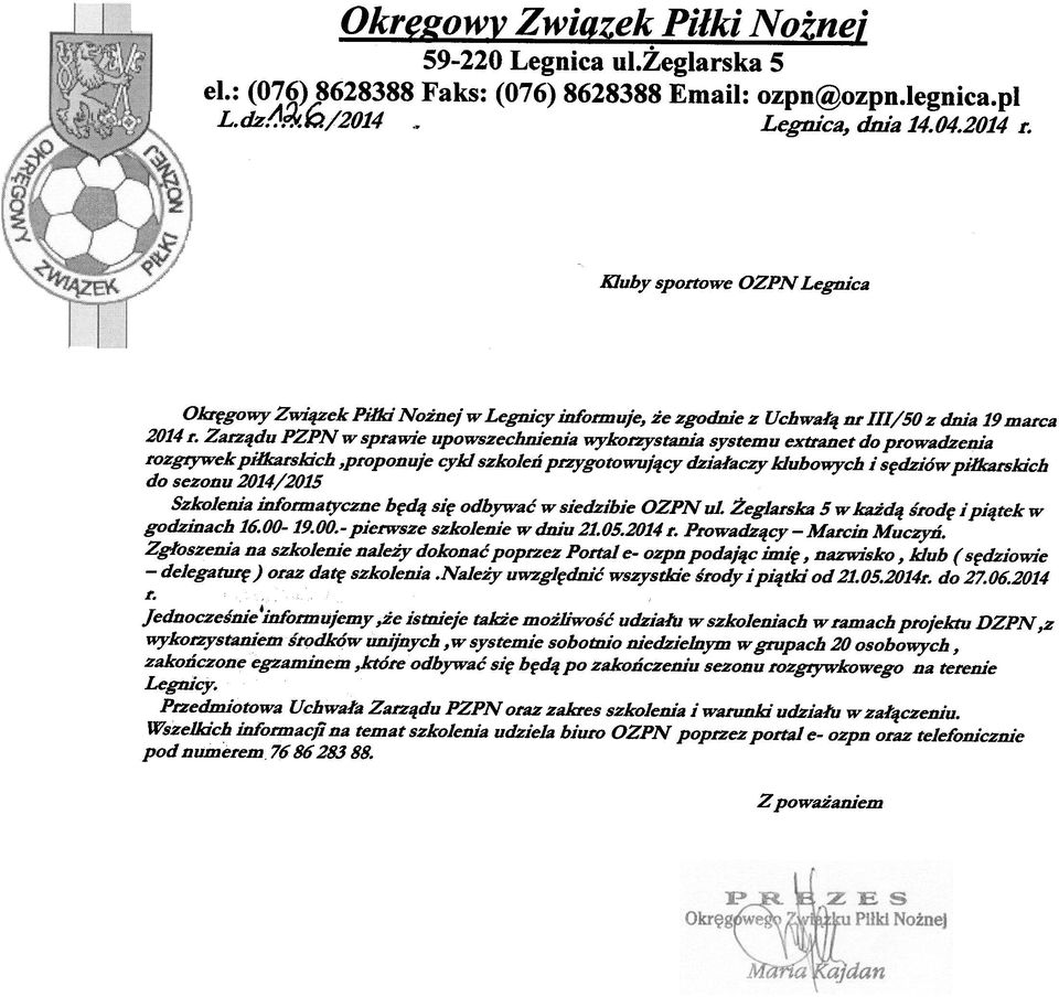 Zwi;p:ek PiJ1d No nej w Legnicy informuje, e zgodnie z Uchwa³q nr III/50 z dnia 19 marca 2014 r Zarzqdu w sprawie upowszechnienia wykorzystania systemu extranet do prowadzenia rozgrywek