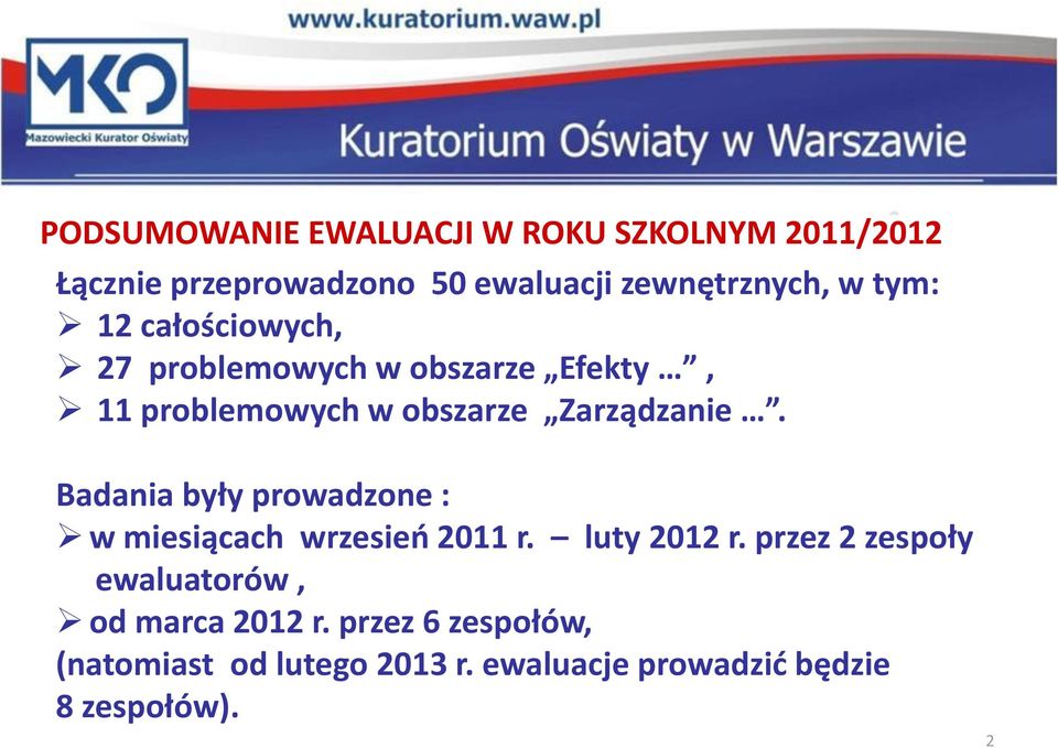 Badania były prowadzone : w miesiącach wrzesień 2011 r. luty 2012 r.