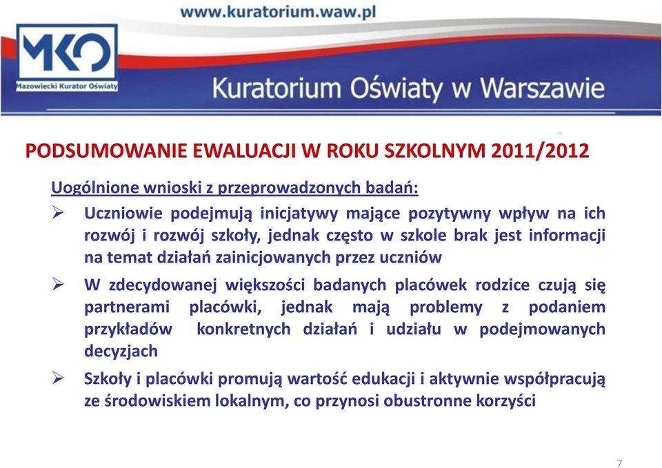 placówek rodzice czują się partnerami placówki, jednak mają problemy z podaniem przykładów konkretnych działań i udziału w