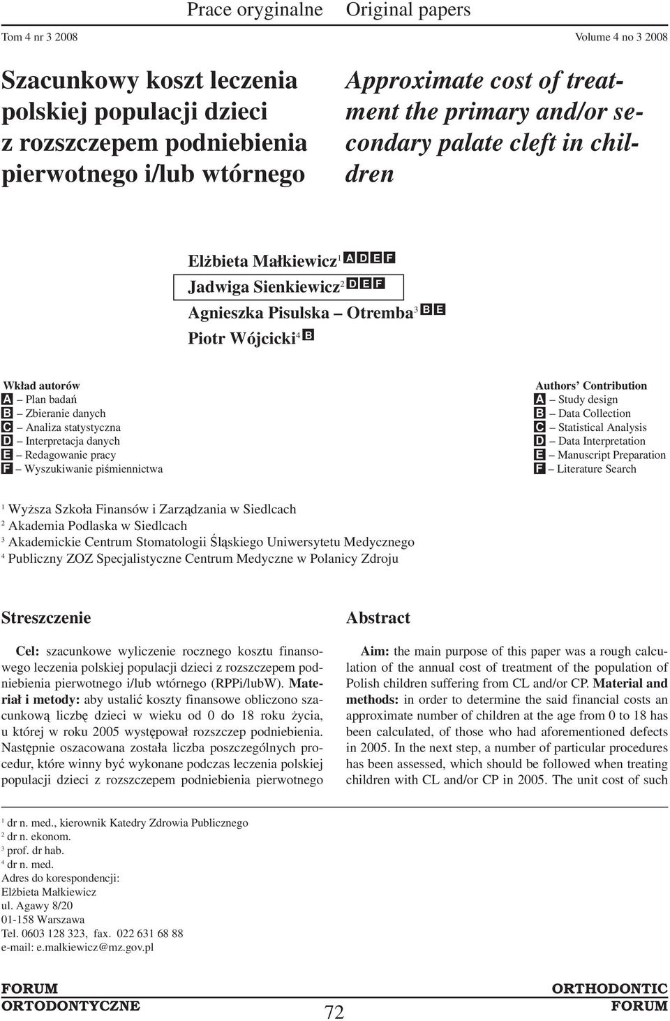 Redagowanie pracy F Wyszukiwanie piśmiennictwa Authors Contribution A Study design B Data Collection C Statistical Analysis D Data Interpretation E Manuscript Preparation F Literature Search 1