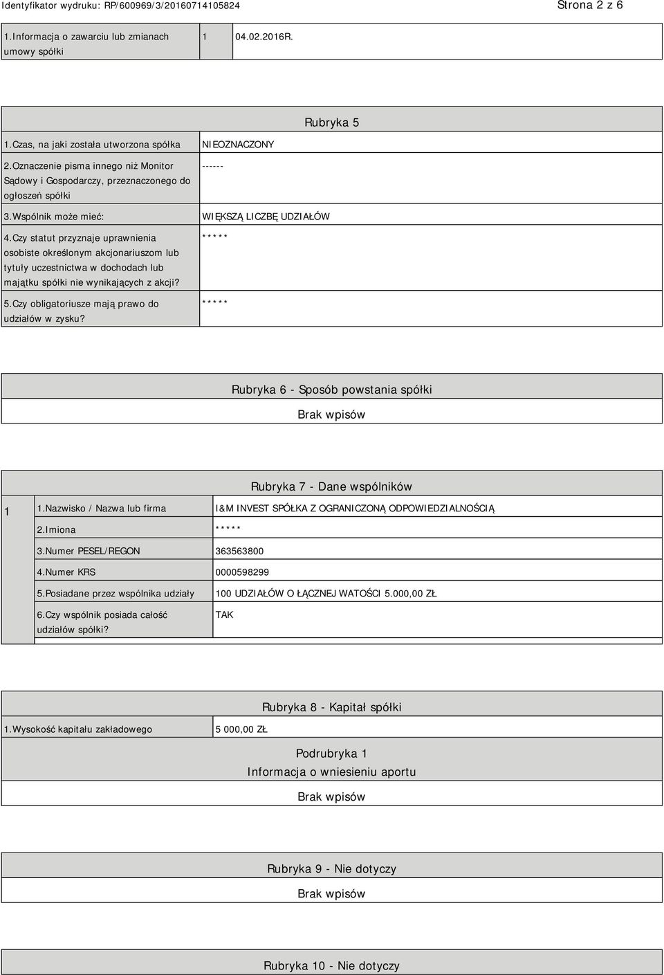 Czy statut przyznaje uprawnienia osobiste określonym akcjonariuszom lub tytuły uczestnictwa w dochodach lub majątku spółki nie wynikających z akcji? 5.