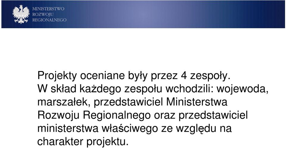 przedstawiciel Ministerstwa Rozwoju Regionalnego oraz