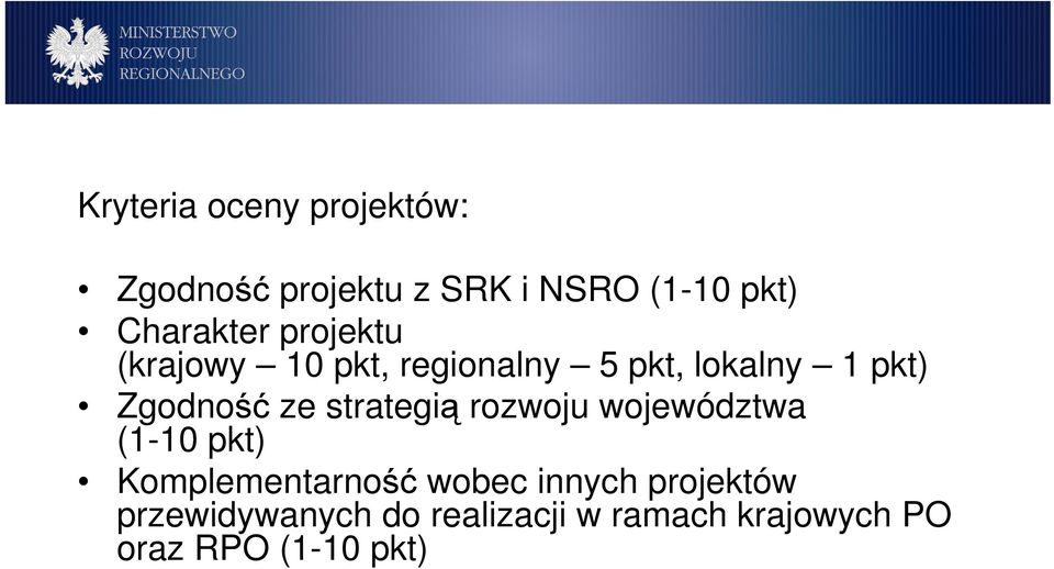 Zgodność ze strategią rozwoju województwa (1-10 pkt) Komplementarność