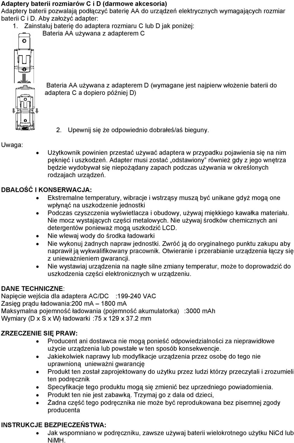 D) 2. Upewnij się że odpowiednio dobrałeś/aś bieguny. Użytkownik powinien przestać używać adaptera w przypadku pojawienia się na nim pęknięć i uszkodzeń.